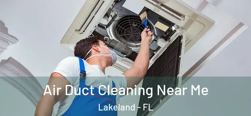  Air Duct Cleaning Near Me Lakeland - FL