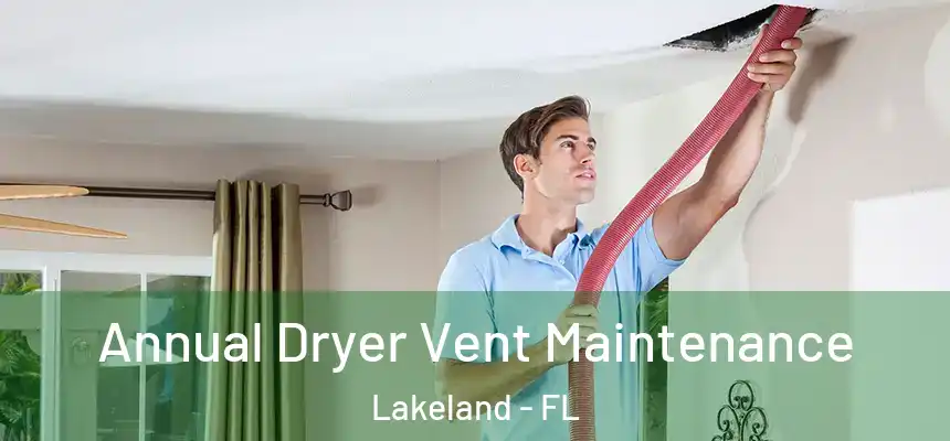  Annual Dryer Vent Maintenance Lakeland - FL