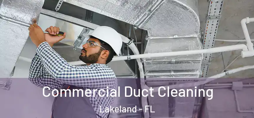  Commercial Duct Cleaning Lakeland - FL