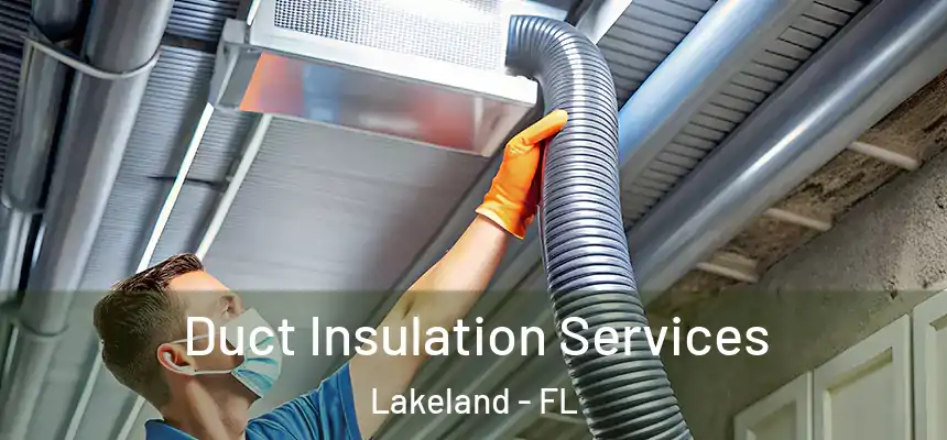 Duct Insulation Services Lakeland - FL