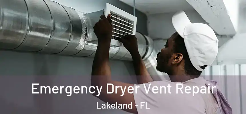  Emergency Dryer Vent Repair Lakeland - FL
