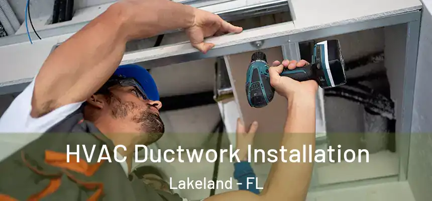 HVAC Ductwork Installation Lakeland - FL