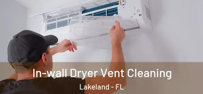  In-wall Dryer Vent Cleaning Lakeland - FL