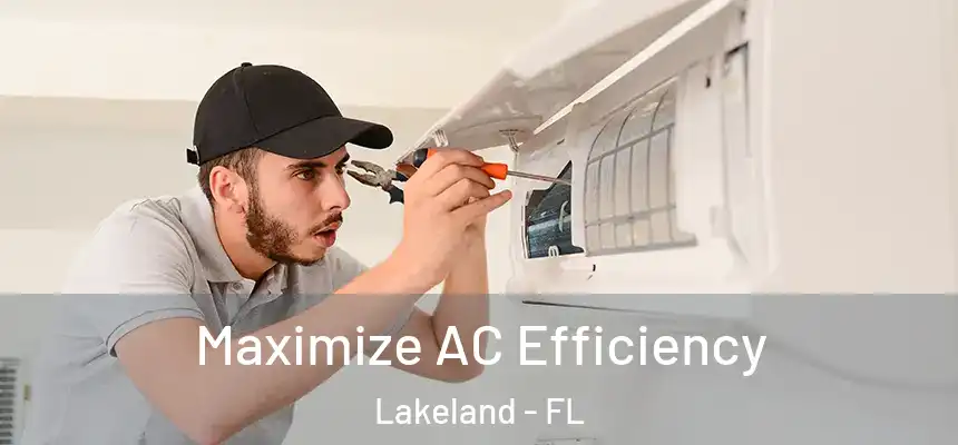 Maximize AC Efficiency Lakeland - FL