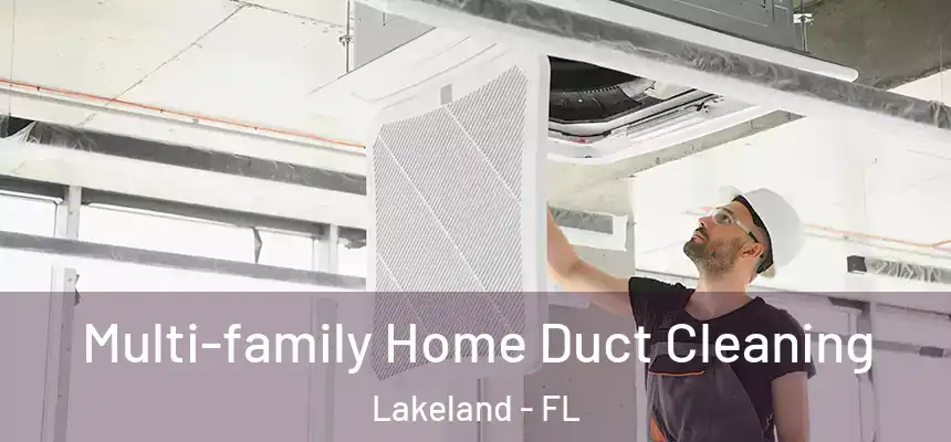  Multi-family Home Duct Cleaning Lakeland - FL