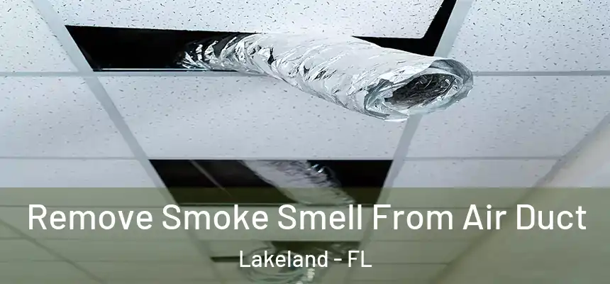  Remove Smoke Smell From Air Duct Lakeland - FL