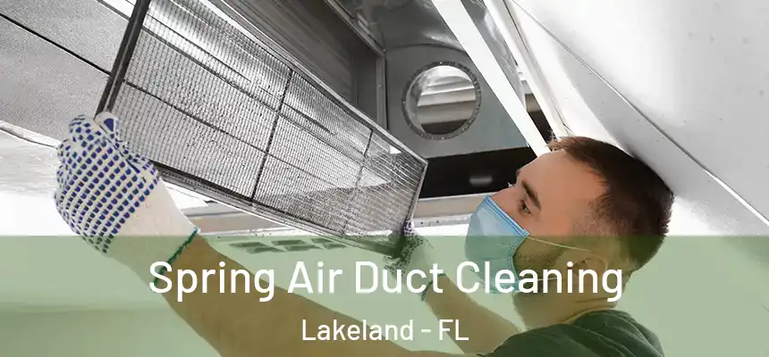 Spring Air Duct Cleaning Lakeland - FL