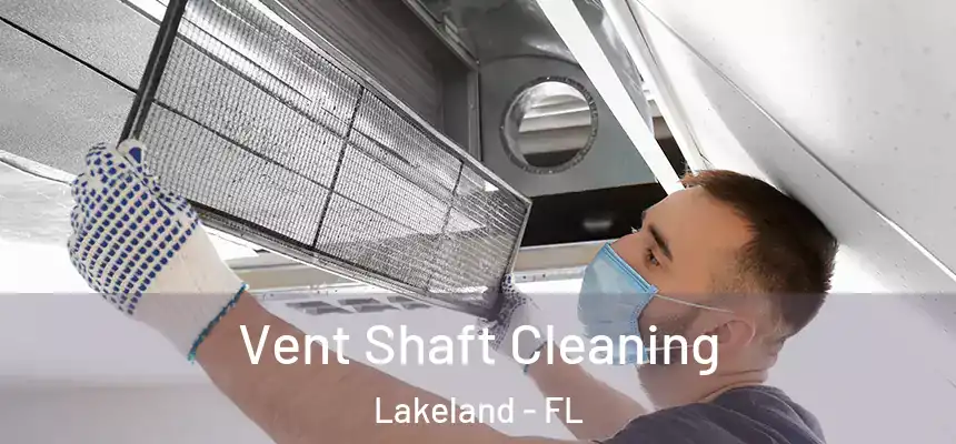  Vent Shaft Cleaning Lakeland - FL