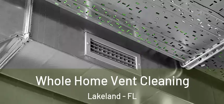  Whole Home Vent Cleaning Lakeland - FL